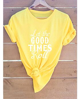 Let The Good Times Roll Letter Print Crew Neck Casual Tee